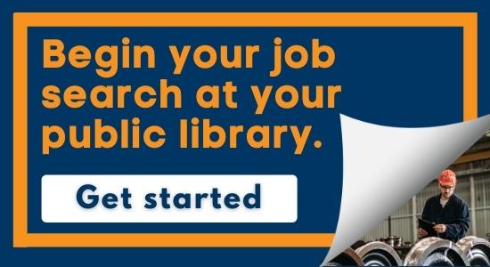 Begin your job search at your public library. Click to get started.