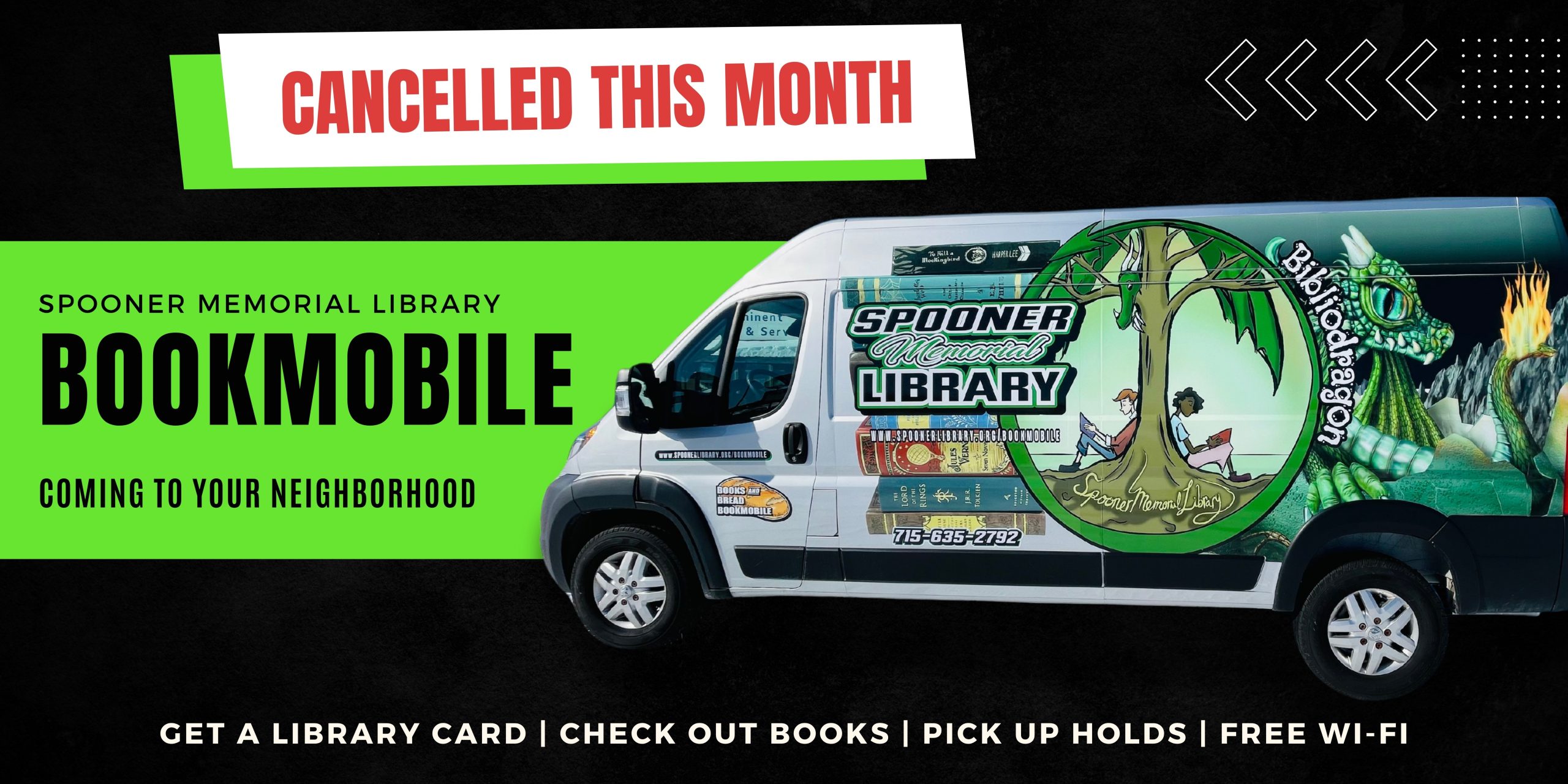 Bookmobile cancelled this month<br />
Spooner Memorial Library Bookmobile<br />
Get a library card, check out books, pick up holds, free Wi-Fi